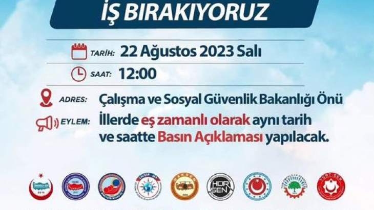 22 Ağustosta Ekmeğimiz ve Emeğimiz İçin İŞ BIRAKIYORUZ